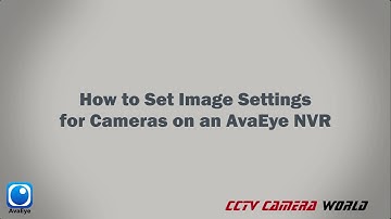 How to Set Image Settings for Cameras on an AvaEye NVR