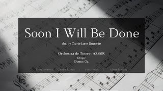 Soon I Will Be Done   - Interpretată de Orchestra de Tineret AZSMR
