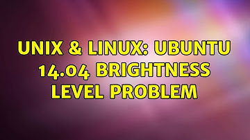 Unix & Linux: Ubuntu 14.04 Brightness level problem