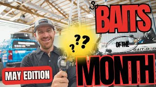 TOP BAITS of the MONTH  May 2024 Edition