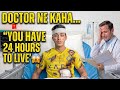 Doctor Ne Kaha "You Have 24 Hours to Live" 😱