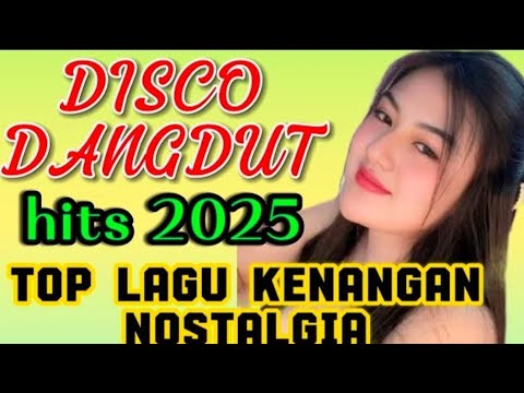 DISCO DANGDUT HITS 2025‼️TOP NOSTALGIC MEMORIES SONGS 🔥 GUARANTEED TO BE A GREAT LISTEN