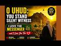 Mountain Uhud Will Testify 🌙 Emotional Islamic Nasheed & Video About Love for Rasulullah ﷺ