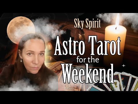 Your ASTRO-TAROT FOR THE WEEKEND - Find out what the cards and planets have in store for you