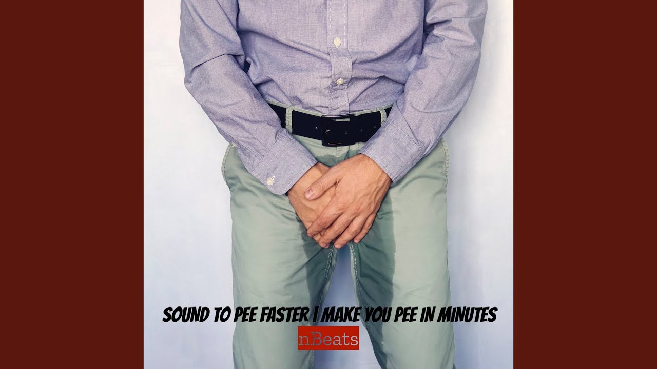 Sound to Pee Faster Make You Pee in Minutes YouTube