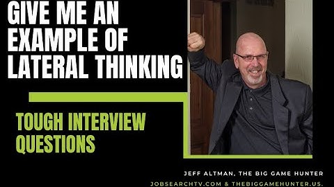 Give Me an Example of Your Lateral Thinking | JobSearchTV.com