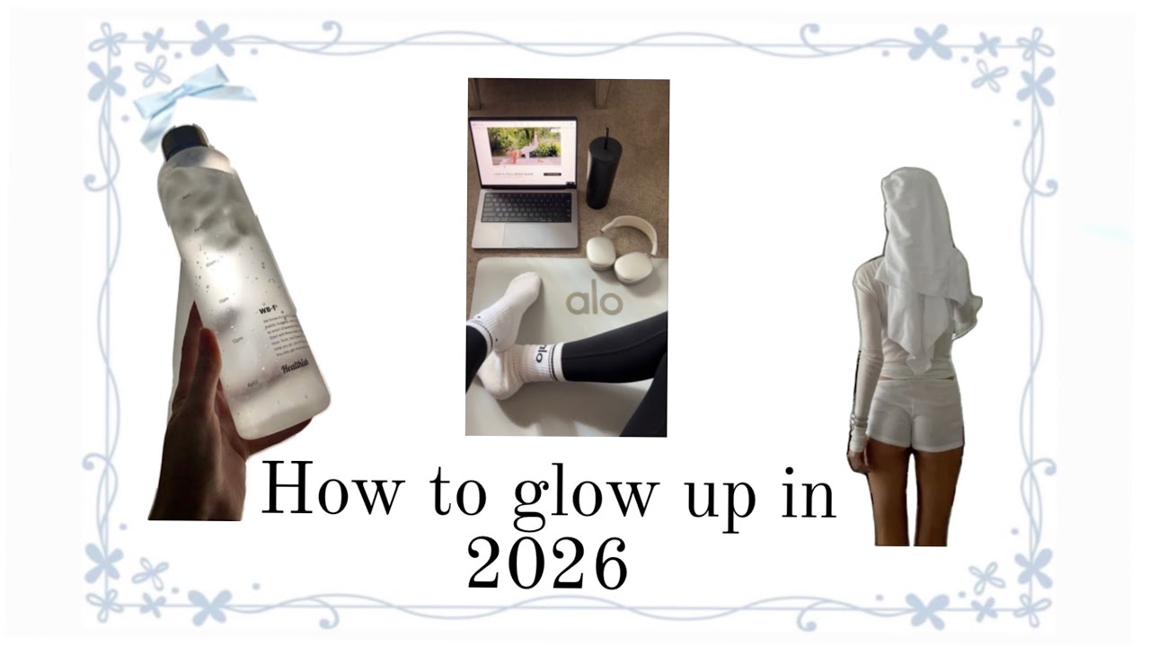 How To Actually Glow Up In 2026 - YouTube