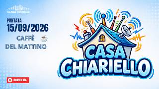 CASA CHIARIELLO LIVE con Umberto Chiariello ☕ Il Caffè del Mattino | "Vediamoci Chiaro"