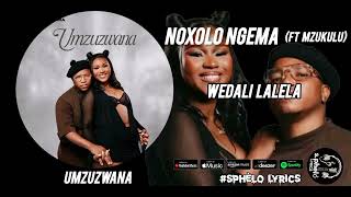 Noxolo nn2wgema ft mzukulu.  Umzuzwana