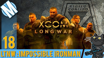 LTNW: XCOM Long War [Impossible Ironman] Part 18 The one with the silent opener!