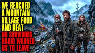 We Reached a Mountain Village With Food, Heat, and No Survivors — Then the Radio Warned Us to Leave