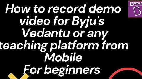 How to record demo video for Byju