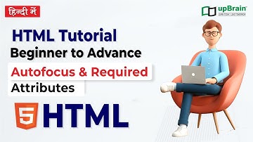Required and Autofocus Attributes | Learn HTML in hindi | HTML tutorial for beginners in hindi