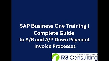 SAP Business One Training (A/R and A/P down payment invoice processes)