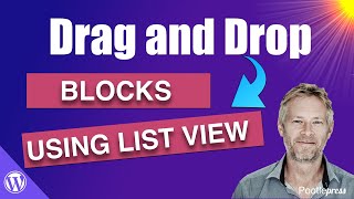 Gutenberg Block Editor Quick Tip - You can now Drag and Drop Page Blocks using List View