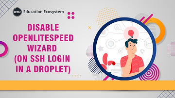 How Do I Disable OpenLiteSpeed Wizard (On SSH Login In A Droplet) | #programming