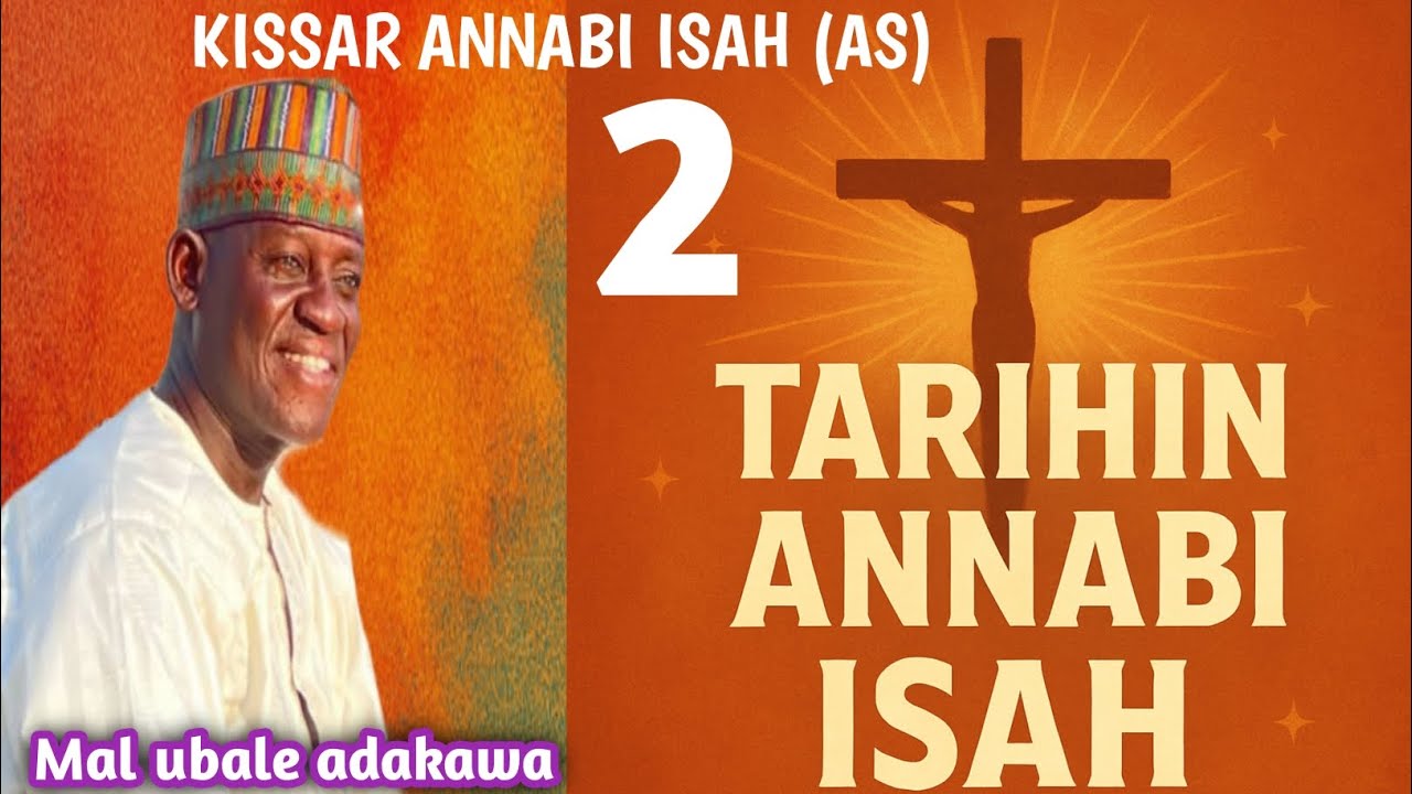 KISSAR ANNABI ISAH AS, KASHI NA (2) TARE DA SHEIKH MAL UBALE ADAKAWA ...