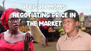 AFRICAN MOMS NEGOTIATING PRICE IN THE MARKET