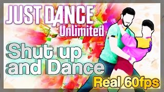 Shut Up and Dance - Just Dance Unlimited - Real 60 FPS