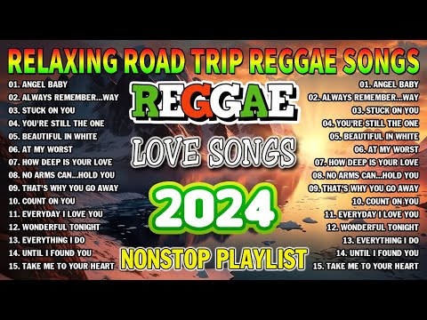 BEST REGGAE MIX 2024 - RELAXING ROAD TRIP REGGAE SONGS - TOP 100 REGGAE LOVE SONGS 2024
