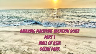 Amazing Philippine Vacation 2023 Part 1 Mall of Asia and Manila Ocean Park Travel Vlog #philippines