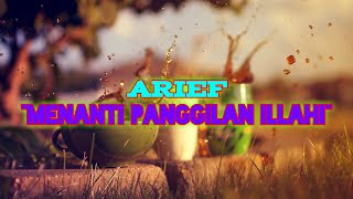 Arief - Menanti Panggilan Illahi || Musik Lirik Lagu Random