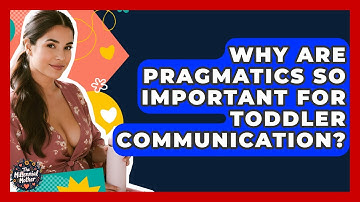 Why Are Pragmatics So Important For Toddler Communication? - The Millennial Mother