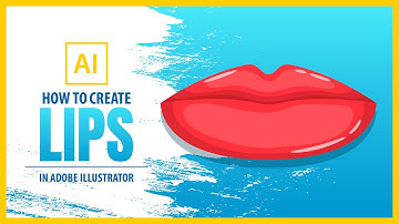 How To Create LIPS in Adobe Illustrator - Vector Tutorial