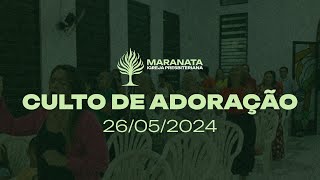 CULTO DE ADORAÇÃO 26/05/2024