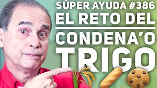 SÚPER AYUDA #386  El Reto Del Condena'o Trigo