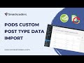 How to import pods custom post type data using wp ultimate csv importer