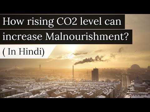 How rise in CO2 level boosts Malnutrition? पौधों की अवशोषण क्षमता में गिरावट Current Affairs 2018