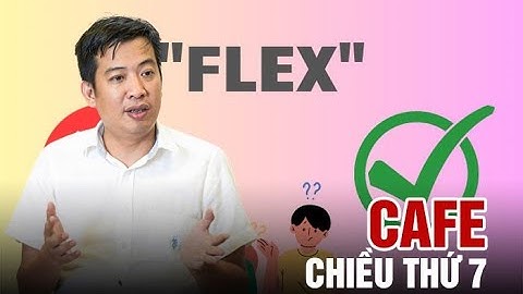 Trào lưu Flex: Hãy nghĩ về những điều tử tế, hãy sống cuộc đời rực rỡ | Báo Lao Động