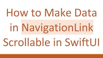How to Make Data in NavigationLink Scrollable in SwiftUI