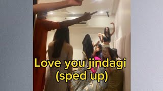Love you jindagi (sped up) - Alia Bhatt