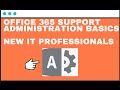 Office 365 support administration basics  new it professionals