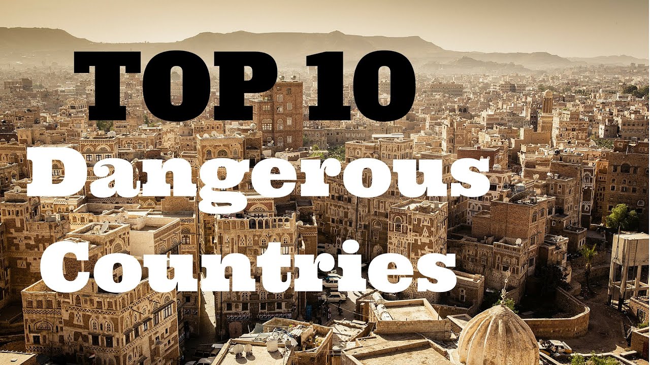 Top 10 Most Dangerous Countries In The World 2021 PELAJARAN