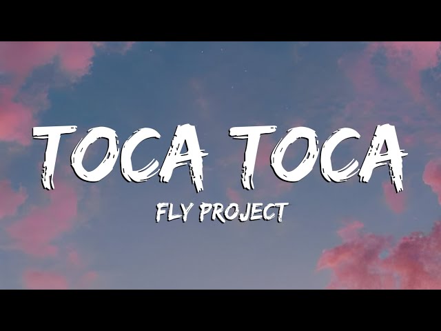 Fly Project - Toca Toca (Lyrics) class=