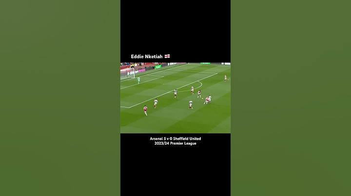 Birthday - Eddie Nketiah: Scoring an fantastic goal from outside the box with an unstoppable stunner
