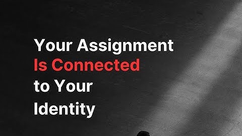 Your Assignment and How It’s Connected 