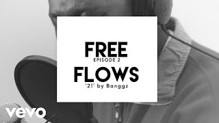 Banggz - 21 [Free Flows, Episode 2]