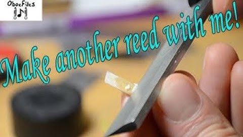 Second Day Scrape (How I make Oboe reeds)