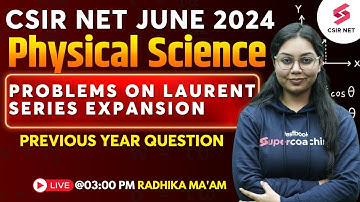 CSIR NET June 2024 | Physical Science | Problems on Laurent Series Expansion | Radhika Ma