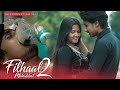 Filhaal 2 mohabbat  sad love story  akshay kumar  bpraak  arvindr khaira  ak production