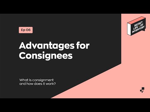 Advantages for Consignees | Secret Life of Inventory