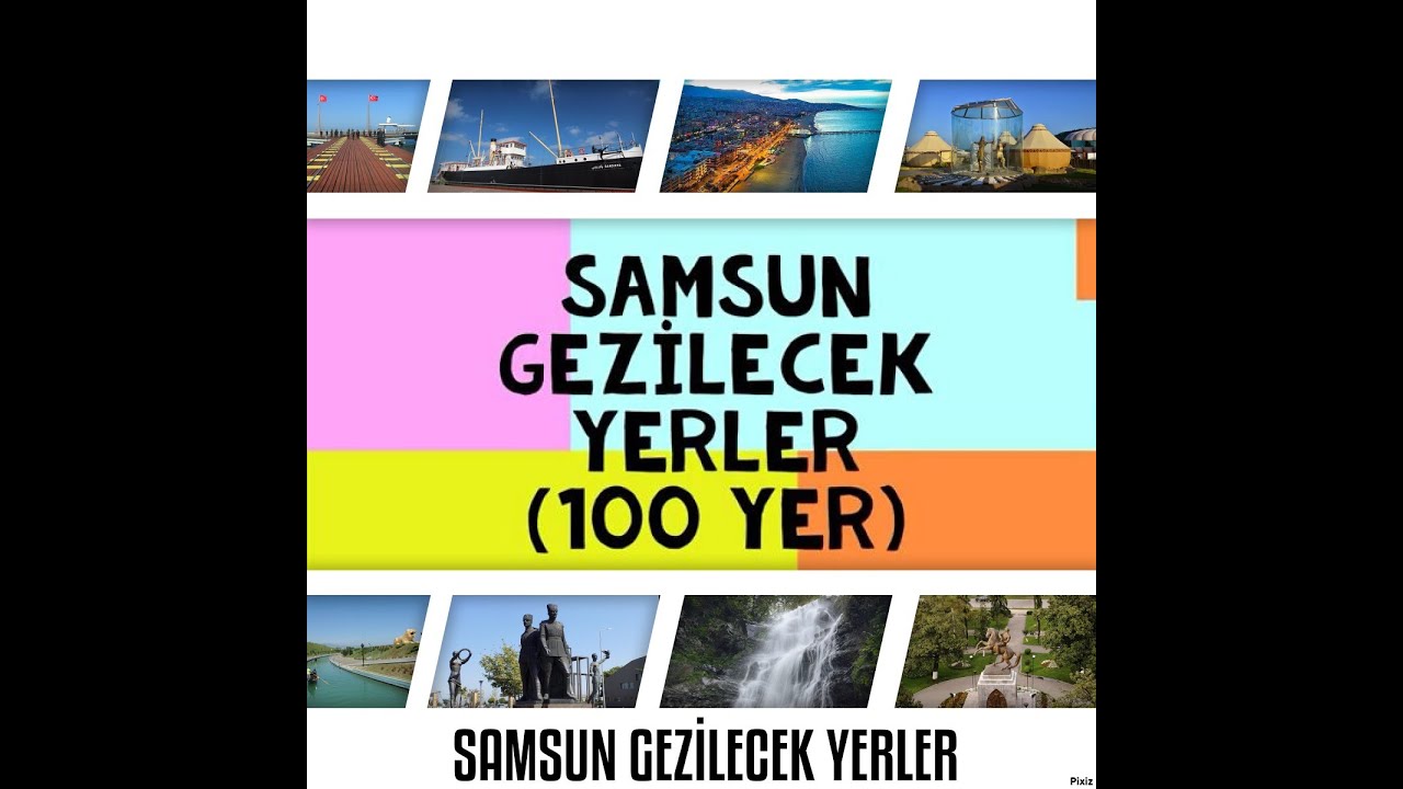SAMSUN GEZİLECEK YERLER 100 YER (  Samsun'da Gezilecek 100 Yer)
