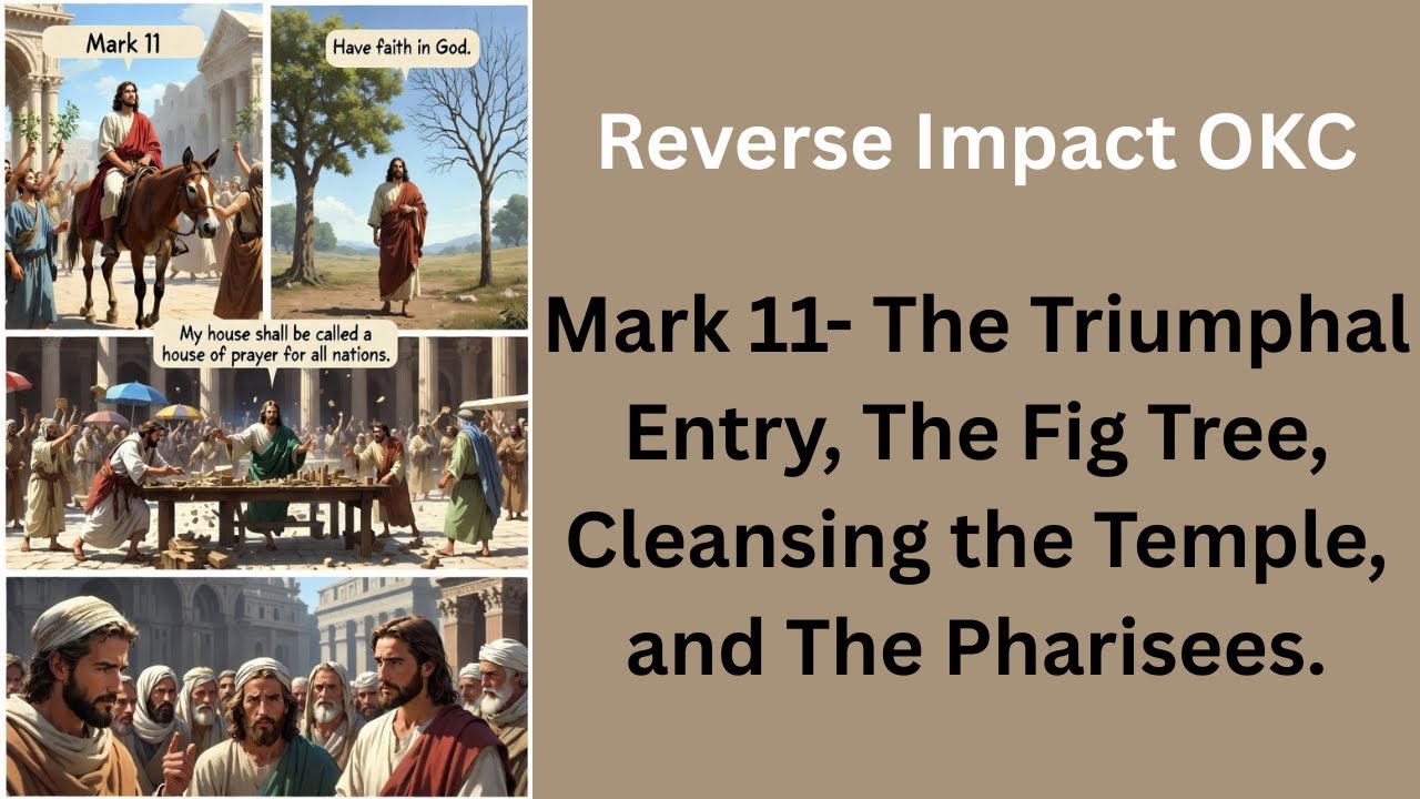 12 28 25 The Triumphant Entry, The Fig Tree, Cleansing the Temple, and The Pharisees-Mark 11