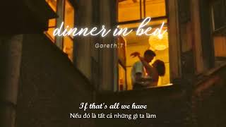 Vietsub | dinner in bed - Gareth.T | Lyrics Video
