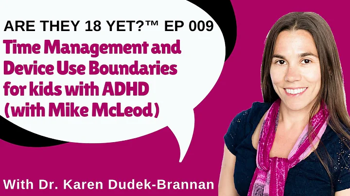 Are they 18 yet?  EP 009: Time Management & Device Use Boundaries  with ADHD (with Mike McLeod)