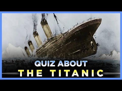 Quiz About Titanic - Titanic Quiz